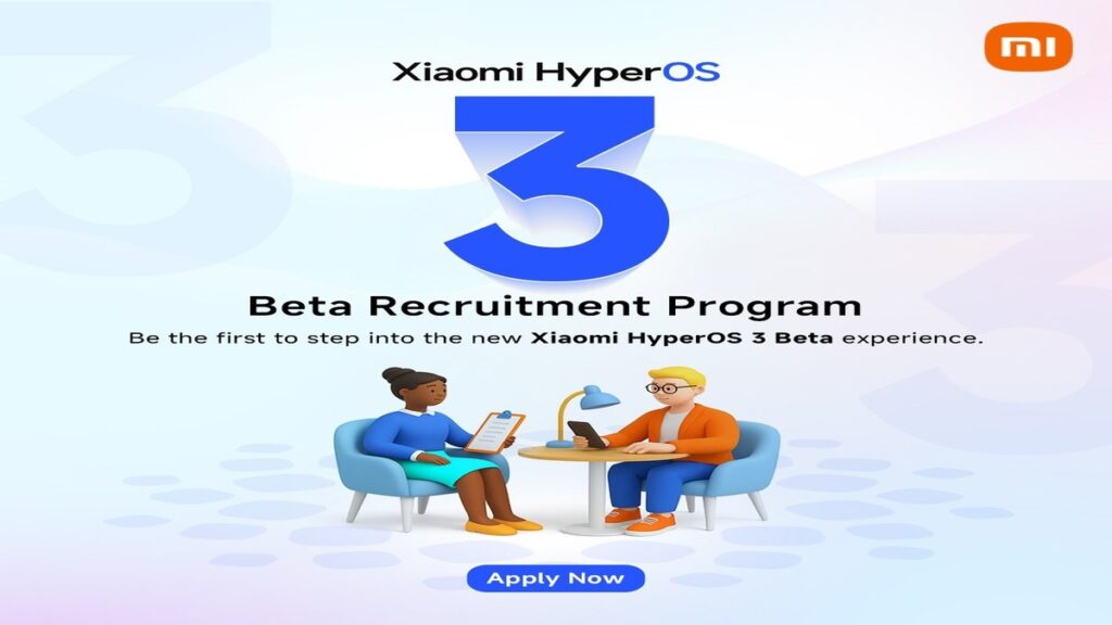 Xiaomi has announced HyperOS 3 Beta recruitment for India